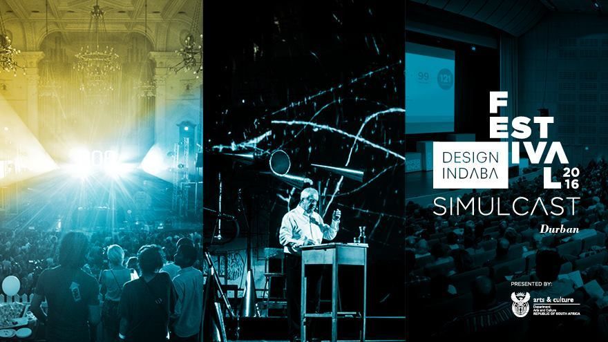 Design Indaba 2016 - Durban Simulcast Design Indaba 2016 - Durban Simulcast