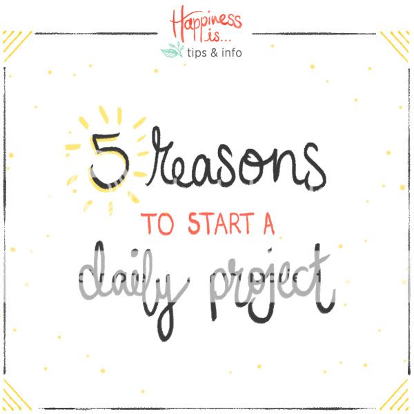5 reasons to start a daily project
